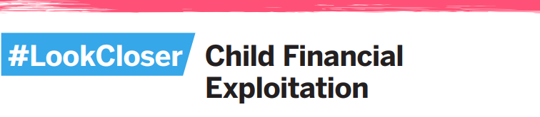 #LookCloser - Child Financial Exploitation